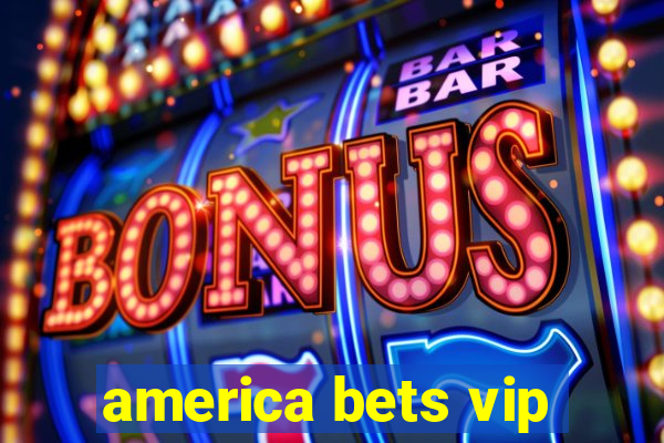 america bets vip